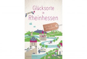 Glücksorte in Rheinhessen © DROSTE Verlag GmbH Glücksorte in Rheinhessen © DROSTE Verlag GmbH