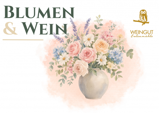 Blumen & Wein &copy; Weingut Eulenm&uuml;hle