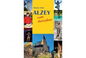 Alzey zum Verlieben. Orte, Menschen, Stadt(er)leben - 99 Tipps © Leinpfad Verlag