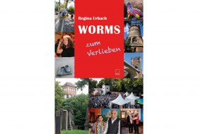 Worms zum Verlieben: Orte, Menschen, Stadt(er)leben - 99 Tipps &copy; Leinpfad Verlag